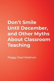 Don't Smile Until December, and Other Myths About Classroom Teaching