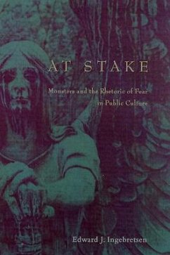 At Stake: Monsters and the Rhetoric of Fear in Public Culture - Ingebretsen, Edward