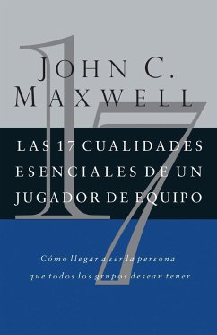 Las 17 cualidades esenciales de un jugador de equipo - Maxwell, John C.