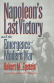 Napoleon's Last Victory and the Emergence of Modern War