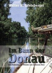 Im Bann der Donau - Edetsberger, Walter H.