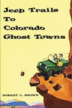 Jeep Trails to Colorado Ghost Towns - Brown, Robert L.