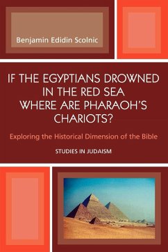 If the Egyptians Drowned in the Red Sea Where are Pharaoh's Chariots? - Scolnic, Benjamin Edidin