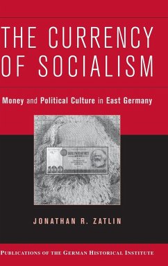 The Currency of Socialism - Zatlin, Jonathan R.