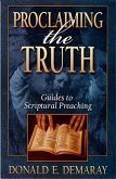 Proclaiming the Truth: Guides to Scriptural Preaching