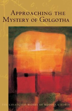 Approaching the Mystery of Golgotha - Steiner, Rudolf