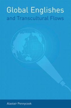 Global Englishes and Transcultural Flows - Pennycook, Alastair