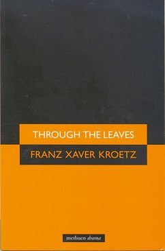 Through the Leaves - Kroetz, Franz Xaver