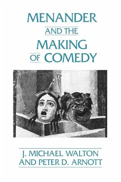 Menander and the Making of Comedy - Walton, Michael J.; Walton, J. Michael; Arnott, Peter D.