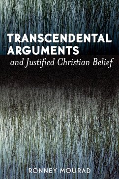 Transcendental Arguments and Justified Christian Belief - Mourad, Ronney