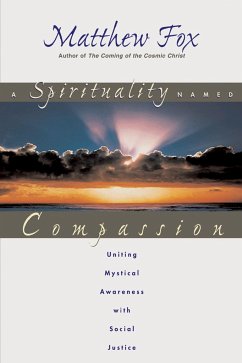 A Spirituality Named Compassion - Fox, Matthew