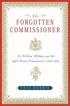 The Forgotten Commissioner: Sir William Mildmay and the Anglo-French Commission of 1750-1755 - Robbie, Enid