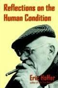 Reflections on the Human Condition - Hoffer, Eric