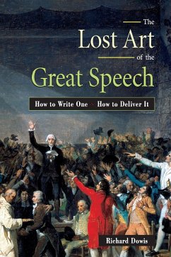 The Lost Art of the Great Speech - Dowis, Richard