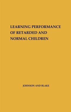 Learning Performance of Retarded and Normal Children. - Johnson, George Orville; Blake, Kathryn A.; Johnson, G. Orville