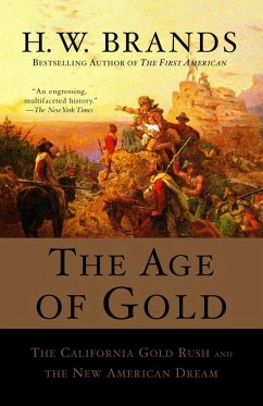 The Age of Gold: The California Gold Rush and the New American Dream - Brands, H. W.