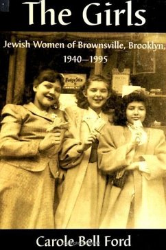 The Girls: Jewish Women of Brownsville, Brooklyn, 1940-1995 - Ford, Carole Bell