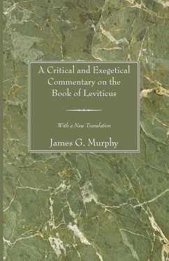 A Critical and Exegetical Commentary on the Book of Leviticus - Murphy, James G.