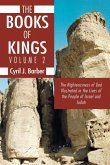 The Books of Kings, Volume 2: The Righteousness of God Illustrated in the Lives of the People of Israel and Judah