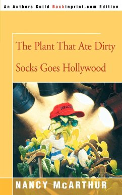 The Plant That Ate Dirty Socks Goes Hollywood - McArthur, Nancy