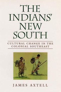 The Indians' New South: Cultural Change in the Colonial Southeast James Axtell Author