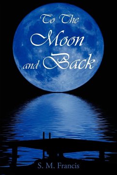 To The Moon and Back - Francis, S. M.