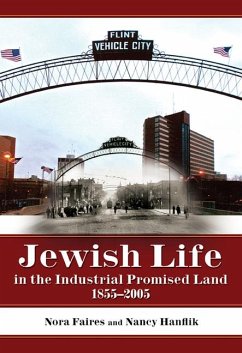 Jewish Life in the Industrial Promised Land 1855-2005 - Faires, Nora; Hanflik, Nancy