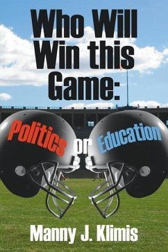 Who Will Win this Game: Politics or Education? - Klimis, Manny J.