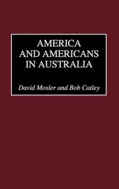 America and Americans in Australia - Mosler, David; Catley, Bob; Catley, Robert