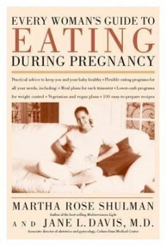 Every Woman's Guide to Eating During Pregnancy - Shulman, Martha Rose; Davis M D, Jane