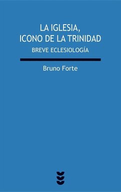 La Iglesia, icono de la Trinidad : breve eclesiología - Forte, Bruno