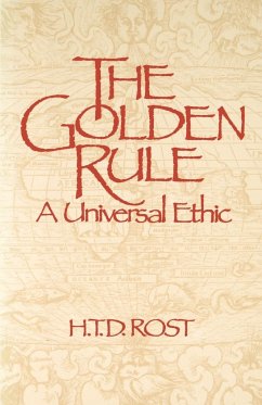 The Golden Rule A Universal Ethic - Rost, H. T. D.