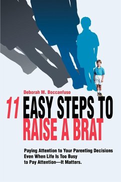 11 Easy Steps to Raise a Brat - Boccanfuso, Deborah M.