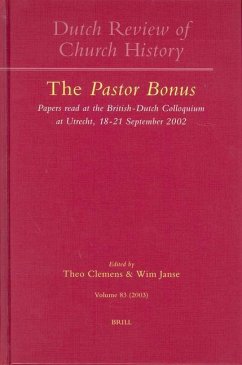 Dutch Review of Church History, Volume 83: The Pastor Bonus: Papers Read at the British-Dutch Colloquium at Utrecht, 18-21 September 2002 - Janse, Wim (ed.)
