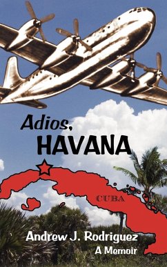 Adios, Havana - Rodriguez, Andrew J.