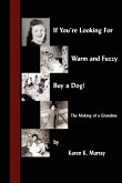 If You're Looking for Warm and Fuzzy, Buy a Dog! - The Making of a Grandma