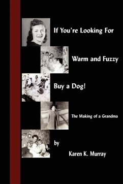 If You're Looking for Warm and Fuzzy, Buy a Dog! - The Making of a Grandma - Murray, Karen