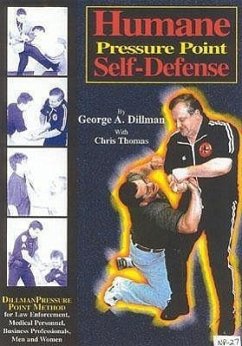 Humane Pressure Point Self-Defense: Dillman Pressure Point Method for Law Enforcement, Medical Personnel, Business Professionals, Men and Women - Dillman, George