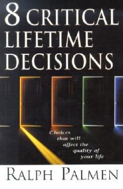 8 Critical Lifetime Decisions: Choices That Will Affect the Quality of Your Life - Palmen, Ralph