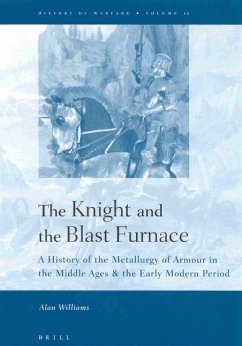 The Knight and the Blast Furnace: A History of the Metallurgy of Armour in the Middle Ages & the Early Modern Period - Williams, Alan