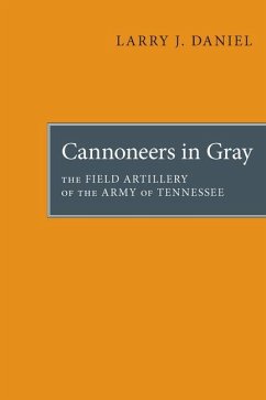 Cannoneers in Gray: The Field Artillery of the Army of Tennessee - Daniel, Larry J.