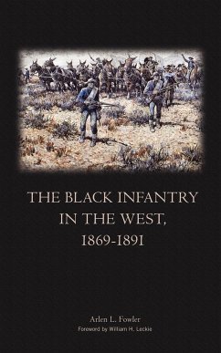 The Black Infantry in the West 1869-1891 - Fowler, Arlen L.