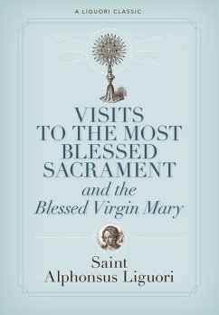 Visits to the Most Blessed Sacrament and the Blessed Virgin Mary - Liguori, Alphonsus