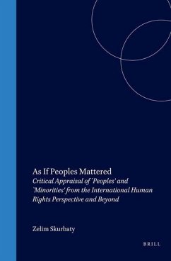 As If Peoples Mattered: Critical Appraisal of `Peoples' and `Minorities' from the International Human Rights Perspective and Beyond - Skurbaty, Zelim