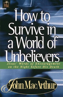 How to Survive in a World of Unbelievers - MacArthur, John F. Jr.