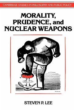 Morality, Prudence, and Nuclear Weapons - Lee, Steven P.