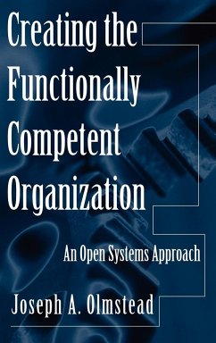 Creating the Functionally Competent Organization - Olmstead, Joseph A.