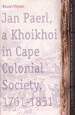 Jan Paerl, a Khoikhoi in Cape Colonial Society 1761-1851