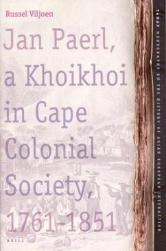 Jan Paerl, a Khoikhoi in Cape Colonial Society 1761-1851 - Viljoen, Russel