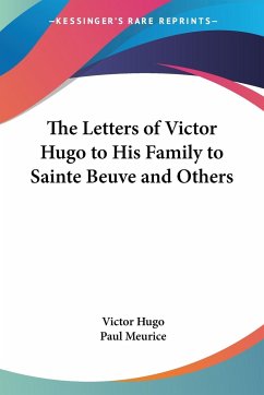 The Letters of Victor Hugo to His Family to Sainte Beuve and Others - Hugo, Victor